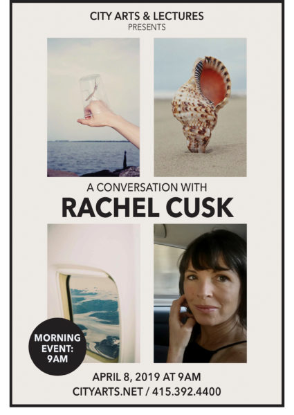 City Arts & Lectures presents a conversation with Rachel Cusk. Morning event: 9am. April 8, 2019 at 9am. cityarts.net / 415-392-4400