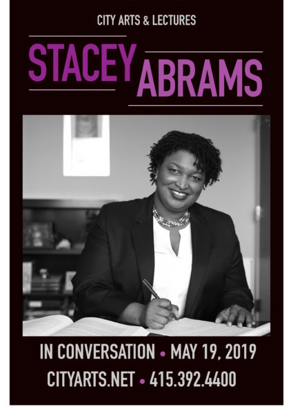 City Arts & Lectures Stacey Abrams in conversation May 19, 2019 • cityarts.net • 415-392-4400