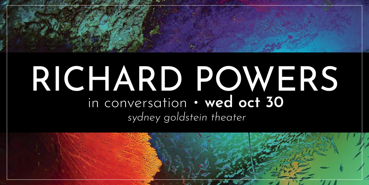 Richard Powers in conversation. Wednesday, October 30. Sydney Goldstein Theater.