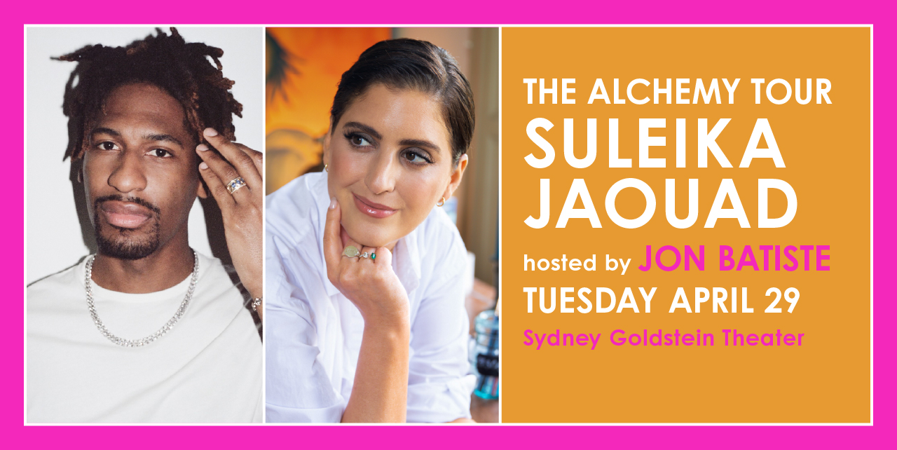 The Alchemy Tour: Suleika Jaouad hosted by Jon Batiste. Tuesday, April 29. Sydney Goldstein Theater.