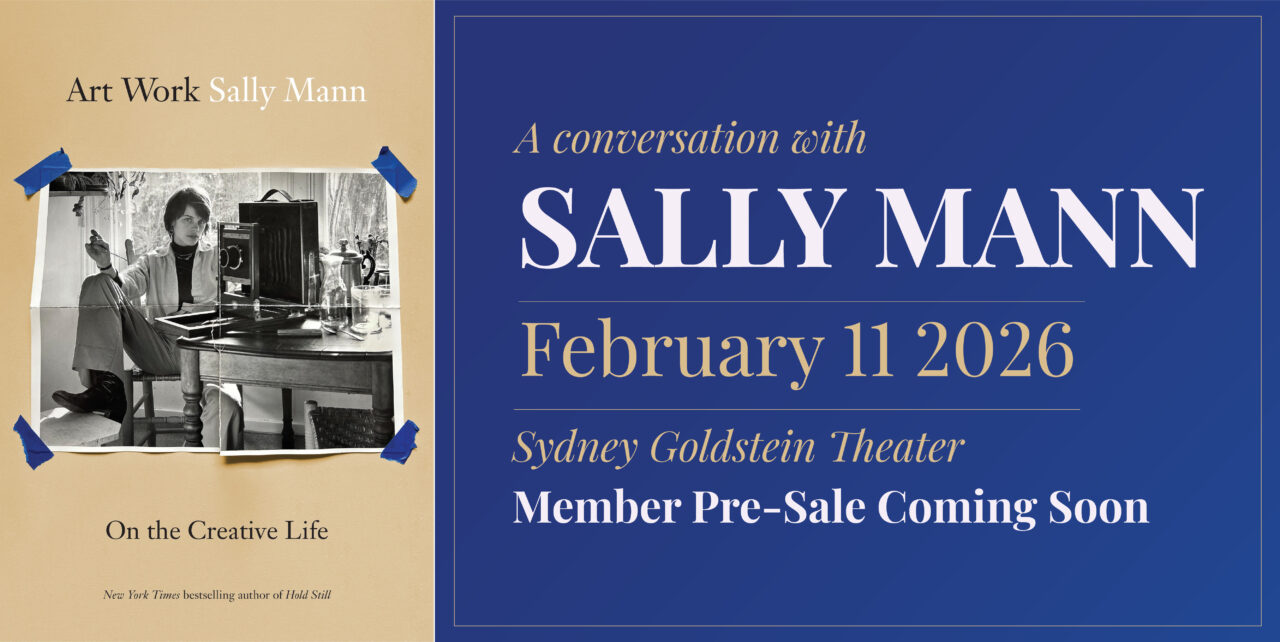 A conversation with Sally Mann. February 11, 2026. Sydney Goldstein Theater. Member pre-sale coming soon.