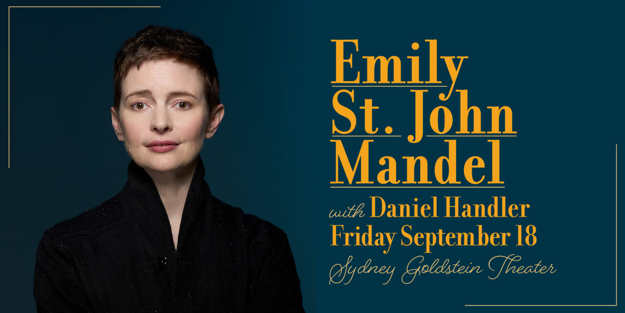 Emily St. John Mandel with Daniel Handler. Friday, September 18. Sydney Goldstein Theater.