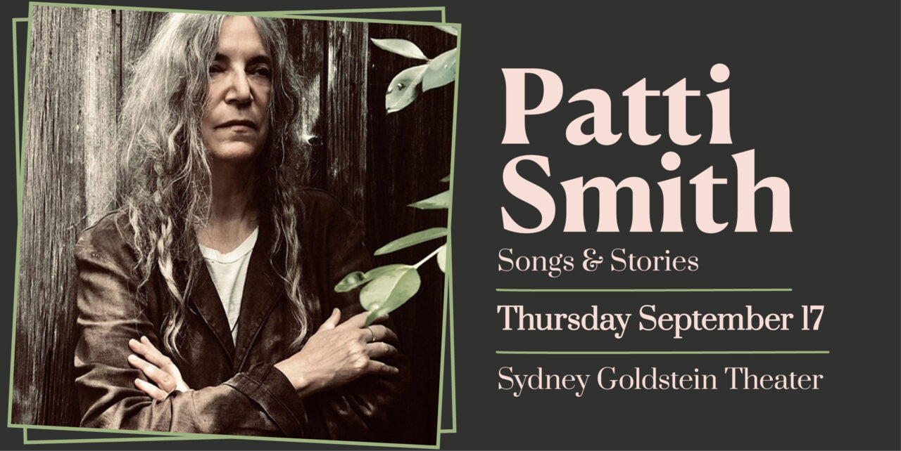 Patti Smith Songs & Stories. Thursday, September 17, 2026. Sydney Goldstein Theater.