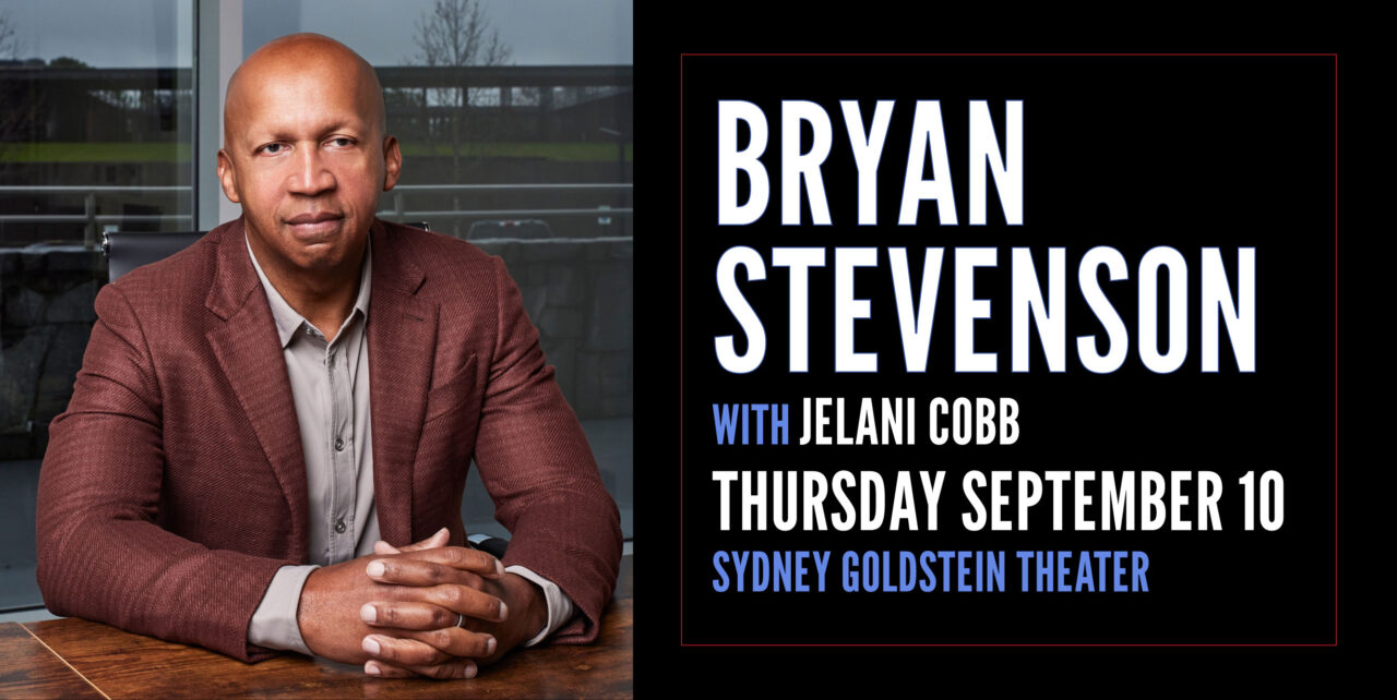 Bryan Stevenson with Jelani Cobb. Thursday, September 10. Sydney Goldstein Theater.